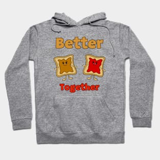 BETTER Together Peanut Butter And Jam Hoodie